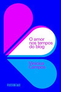 O AMOR NOS TEMPOS DO BLOG - AUTOR(A): CAMPOS, VINICIUS