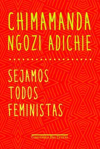SEJAMOS TODOS FEMINISTAS - ADICHIE, CHIMAMANDA NGOZI