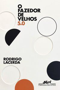 O FAZEDOR DE VELHOS 5.0 - AUTOR(A): LACERDA, RODRIGO