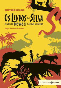 OS LIVROS DA SELVA: EDIÇÃO COMENTADA E ILUSTRADA - KIPLING, RUDYARD