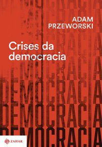 CRISES DA DEMOCRACIA - PRZEWORSKI, ADAM