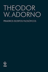 PRIMEIROS ESCRITOS FILOSÓFICOS - AUTOR(A): ADORNO, THEODOR W.