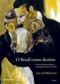 O BRASIL COMO DESTINO - 2ª EDIÇÃO - AUTOR(A): BLAY, EVA ALTERMAN
