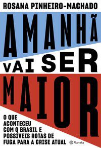 AMANHÃ VAI SER MAIOR - PINHEIRO-MACHADO, ROSANA