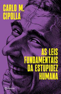 AS LEIS FUNDAMENTAIS DA ESTUPIDEZ HUMANA - AUTOR(A): M. CIPOLLA, CARLO