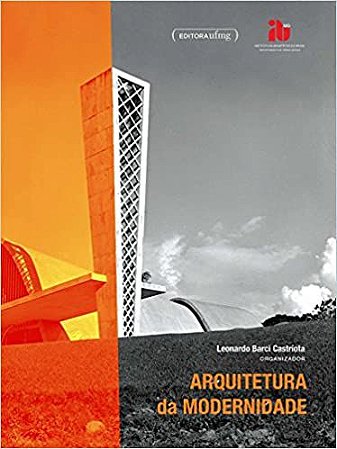 ARQUITETURA DA MODERNIDADE - CASTRIOTA, LEONARDO BARCI