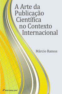 A ARTE DA PUBLICAÇÃO CIENTÍFICA NO CONTEXTO INTERNACIONAL - AUTOR(A): CRV