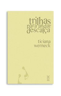 TRILHAS PARA ANDAR DESCALÇA - WERNECK, TICIANA