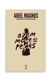 QUEM MOVE AS PEÇAS - MAGNUS, ARIEL