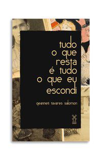 TUDO O QUE RESTA É TUDO O QUE EU ESCONDI - SALOMON, GEANNETI TAVARES