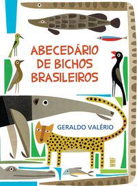 ABECEDÁRIO DE BICHOS BRASILEIROS - VALÉRIO, GERALDO