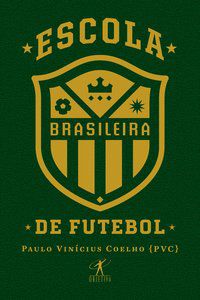 ESCOLA BRASILEIRA DE FUTEBOL - AUTOR(A): VINÍCIUS COELHO (PVC), PAULO