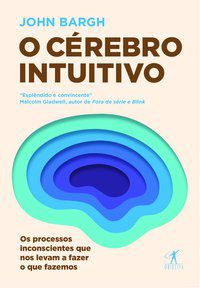 O CÉREBRO INTUITIVO - BARGH, JOHN