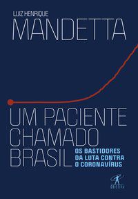 UM PACIENTE CHAMADO BRASIL - MANDETTA, LUIZ HENRIQUE