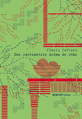 DEZ CENTÍMETROS ACIMA DO CHÃO - CAFIERO, FLAVIO