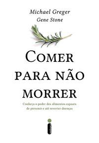 COMER PARA NÃO MORRER - AUTOR(A): GREGER, MICHAEL