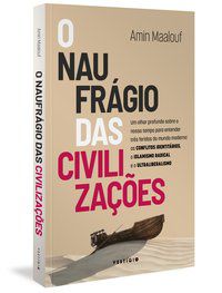 O NAUFRÁGIO DAS CIVILIZAÇÕES - VOL. 2 - AUTOR(A): MAALOUF, AMIN