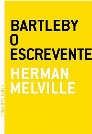 BARTLEBY, O ESCREVENTE - MELVILLE, HERMAN