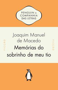 MEMÓRIAS DO SOBRINHO DE MEU TIO - AUTOR(A): MACEDO, JOAQUIM MANUEL DE