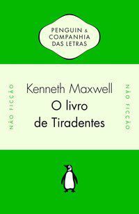 O LIVRO DE TIRADENTES - KENNETH MAXWELL (ORG.)