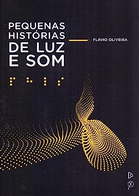 PEQUENAS HISTORIAS DE LUZ E SOM - OLIVEIRA, FLAVIO