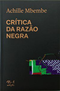 CRÍTICA DA RAZÃO NEGRA - MBEMBE, ACHILLE