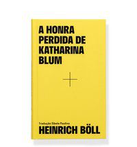 A HONRA PERDIDA DE KATHARINA BLUM - BÖLL, HEINRICH