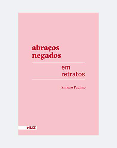 ABRAÇOS NEGADOS EM RETRATOS - PAULINO, SIMONE