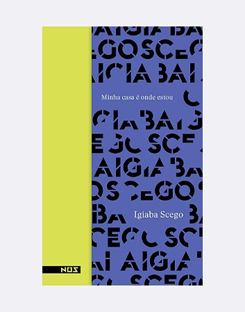 MINHA CASA É ONDE ESTOU - AUTOR(A): SCEGO, IGIABA