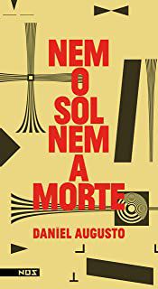 NEM O SOL, NEM A MORTE - AUGUSTO, DANIEL