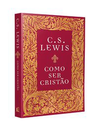 COMO SER CRISTÃO - AUTOR(A): LEWIS, C.S.