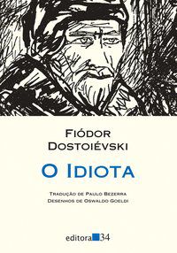 O IDIOTA - DOSTOIÉVSKI, FIÓDOR