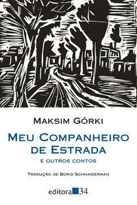 MEU COMPANHEIRO DE ESTRADA E OUTROS CONTOS - GÓRKI, MAKSIM