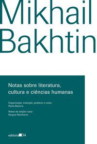 NOTAS SOBRE LITERATURA, CULTURA E CIÊNCIAS HUMANAS - BAKHTIN, MIKHAIL