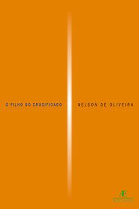 O FILHO DO CRUCIFICADO - OLIVEIRA, NELSON DE