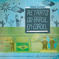 RETRATO DO BRASIL EM CORDEL - AUTOR(A): CURRAN, MARK