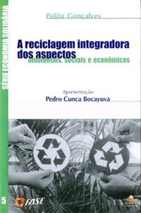 A RECICLAGEM INTEGRADORA DOS ASPECTOS AMBIENTAIS, SOCIAIS E ECONÔMICOS - AUTOR(A): CALDERONI, SABETAI