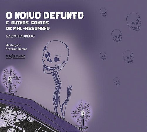 O NOIVO DEFUNTO E OUTROS CONTOS DE MAL-ASSOMBRO - HAURELIO, MARCO