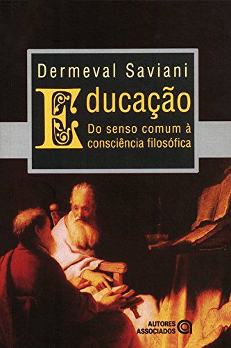 EDUCACAO DO SENSO COMUM A CONS. FILOSOFICA - SAVIANI, DERMEVAL
