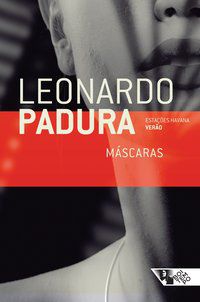 MÁSCARAS - AUTOR(A): PADURA, LEONARDO