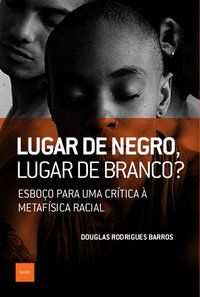 LUGAR DE NEGRO, LUGAR DE BRANCO? - BARROS, DOUGLAS RODRIGUES