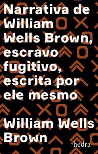NARRATIVA DE WILLIAM WELLS BROWN, ESCRAVO FUGITIVO - WELLS BROWN, WILLIAM