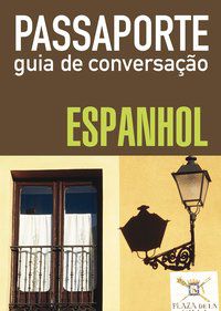 PASSAPORTE - GUIA DE CONVERSAÇÃO - ESPANHOL -