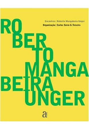 ROBERTO MANGABEIRA UNGER - ENCONTROS -