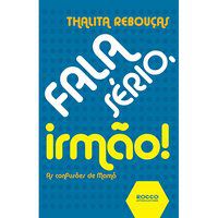 FALA SÉRIO, IRMÃO! FALA SÉRIO, IRMÃ! - REBOUÇAS, THALITA