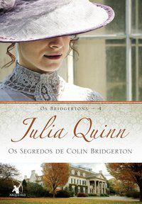 OS SEGREDOS DE COLIN BRIDGERTON (OS BRIDGERTONS – LIVRO 4) - VOL. 4 - QUINN, JULIA