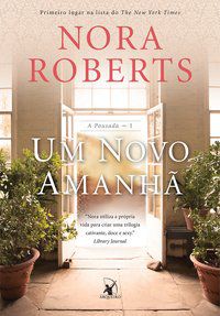 UM NOVO AMANHÃ (A POUSADA – LIVRO 1) - VOL. 1 - AUTOR(A): ROBERTS, NORA