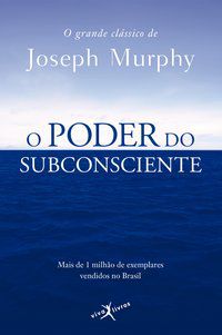 O PODER DO SUBCONSCIENTE (EDIÇÃO DE BOLSO) - MURPHY, JOSEPH