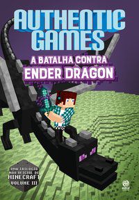 AUTHENTICGAMES – A BATALHA CONTRA ENDER DRAGON - AUTOR(A): AUTHENTICGAMES