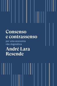 CONSENSO E CONTRASSENSO - RESENDE, ANDRÉ LARA